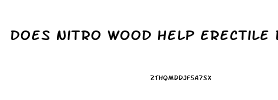 Does Nitro Wood Help Erectile Dysfunction