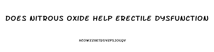 Does Nitrous Oxide Help Erectile Dysfunction