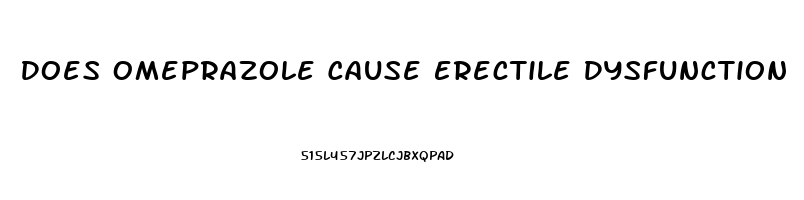 Does Omeprazole Cause Erectile Dysfunction