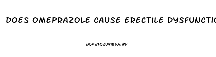 Does Omeprazole Cause Erectile Dysfunction