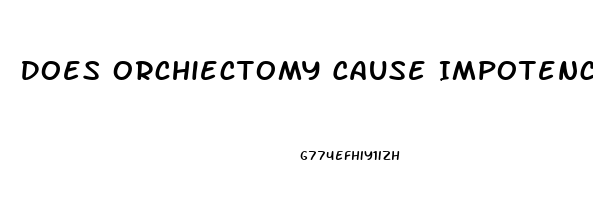 Does Orchiectomy Cause Impotence