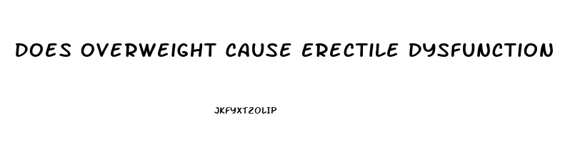 Does Overweight Cause Erectile Dysfunction