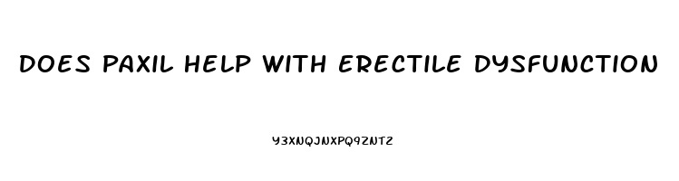 Does Paxil Help With Erectile Dysfunction