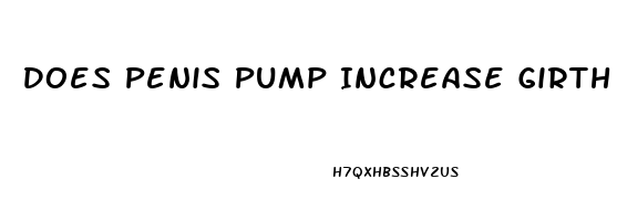 Does Penis Pump Increase Girth