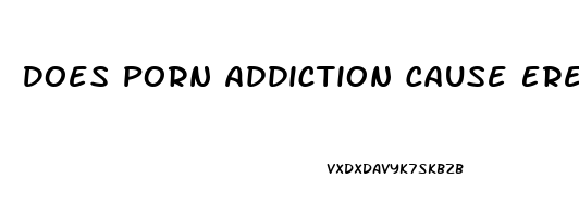 Does Porn Addiction Cause Erectile Dysfunction