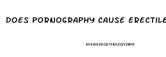 Does Pornography Cause Erectile Dysfunction