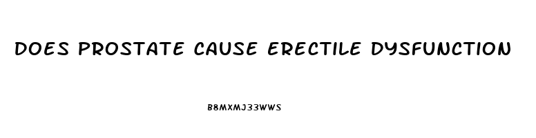 Does Prostate Cause Erectile Dysfunction