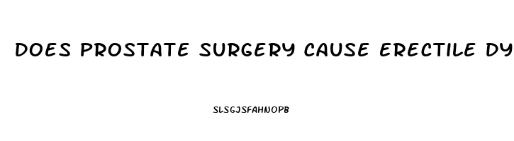 Does Prostate Surgery Cause Erectile Dysfunction