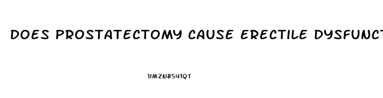 Does Prostatectomy Cause Erectile Dysfunction