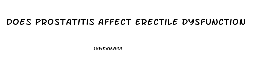 Does Prostatitis Affect Erectile Dysfunction