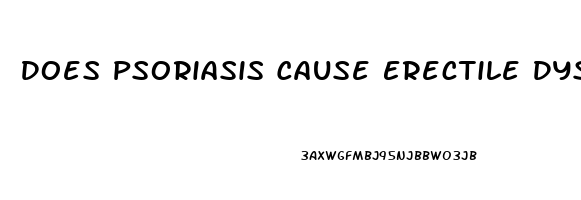 Does Psoriasis Cause Erectile Dysfunction