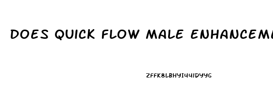 Does Quick Flow Male Enhancement Work