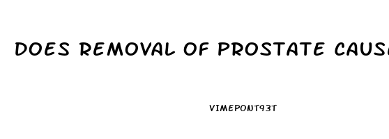 Does Removal Of Prostate Cause Erectile Dysfunction