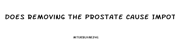 Does Removing The Prostate Cause Impotence