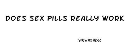 Does Sex Pills Really Work