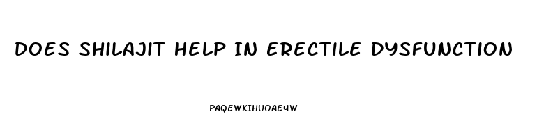 Does Shilajit Help In Erectile Dysfunction