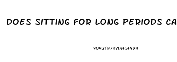 Does Sitting For Long Periods Cause Erectile Dysfunction
