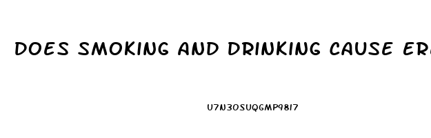 Does Smoking And Drinking Cause Erectile Dysfunction