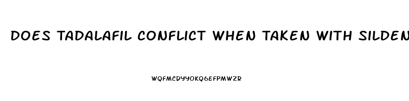 Does Tadalafil Conflict When Taken With Sildenafil