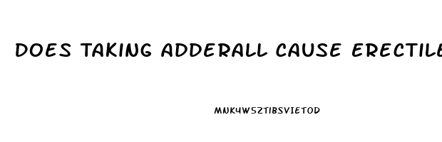 Does Taking Adderall Cause Erectile Dysfunction