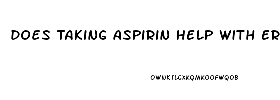 Does Taking Aspirin Help With Erectile Dysfunction