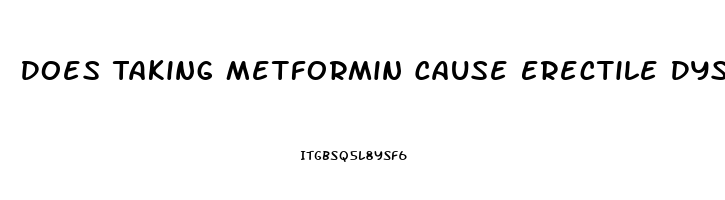 Does Taking Metformin Cause Erectile Dysfunction