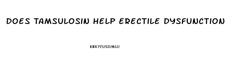 Does Tamsulosin Help Erectile Dysfunction