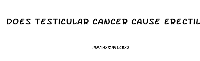 Does Testicular Cancer Cause Erectile Dysfunction