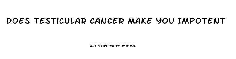 Does Testicular Cancer Make You Impotent