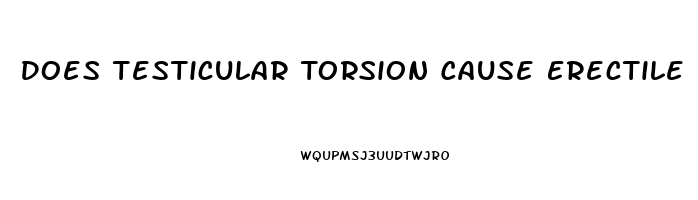 Does Testicular Torsion Cause Erectile Dysfunction