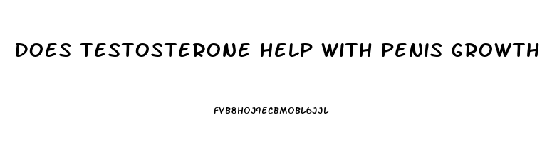 Does Testosterone Help With Penis Growth