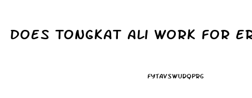 Does Tongkat Ali Work For Erectile Dysfunction