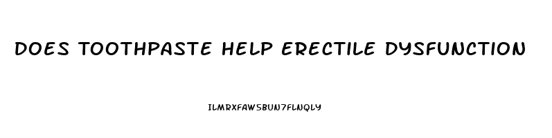 Does Toothpaste Help Erectile Dysfunction