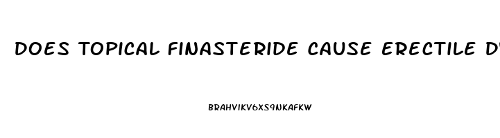 Does Topical Finasteride Cause Erectile Dysfunction