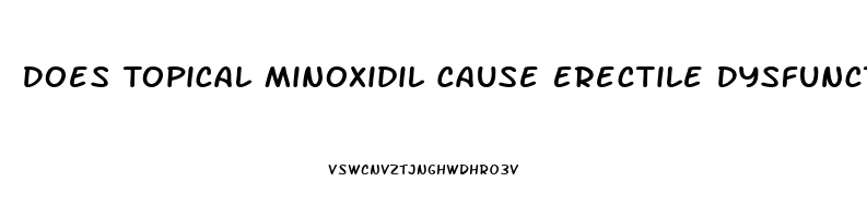 Does Topical Minoxidil Cause Erectile Dysfunction