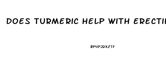 Does Turmeric Help With Erectile Dysfunction