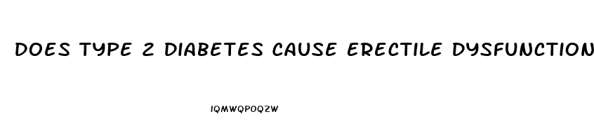 Does Type 2 Diabetes Cause Erectile Dysfunction