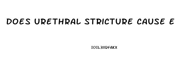 Does Urethral Stricture Cause Erectile Dysfunction