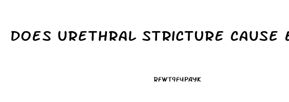 Does Urethral Stricture Cause Erectile Dysfunction