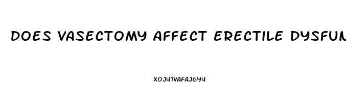 Does Vasectomy Affect Erectile Dysfunction