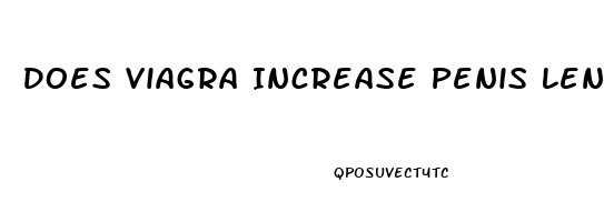 Does Viagra Increase Penis Length