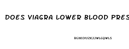 Does Viagra Lower Blood Pressure