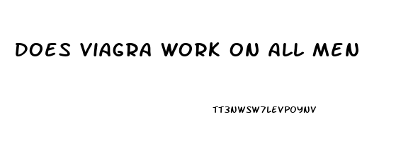 Does Viagra Work On All Men