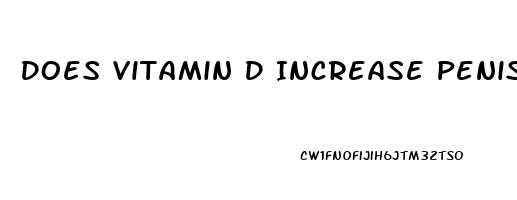 Does Vitamin D Increase Penis Size