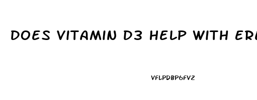 Does Vitamin D3 Help With Erectile Dysfunction