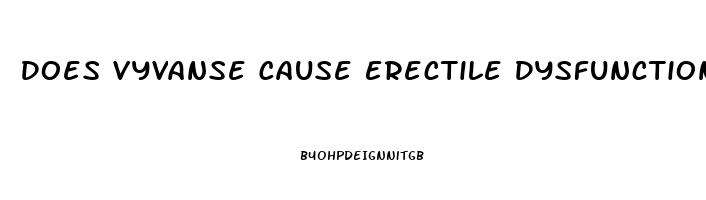 Does Vyvanse Cause Erectile Dysfunction Reddit