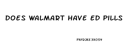 Does Walmart Have Ed Pills