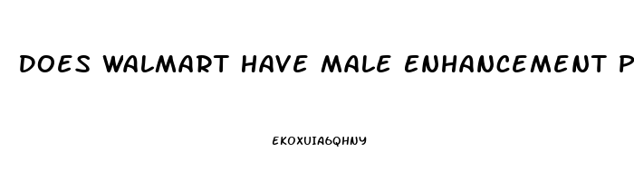 Does Walmart Have Male Enhancement Pills