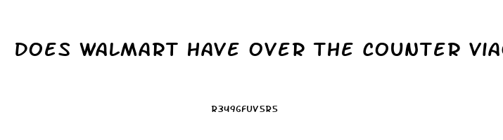 Does Walmart Have Over The Counter Viagra