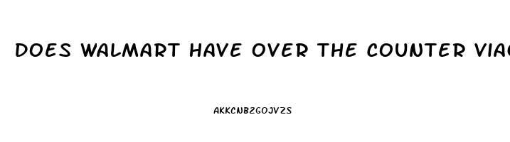 Does Walmart Have Over The Counter Viagra